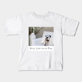 Still Life with Pug Kids T-Shirt